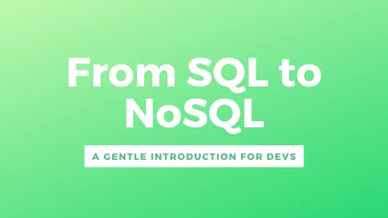From SQL to NoSQL - a gentle introduction for developers