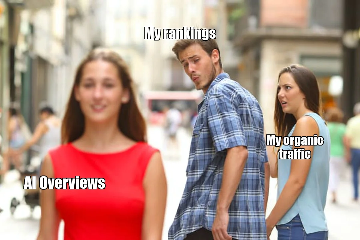 Meme: Distracted Boyfriend - my organic traffic watching AI Overviews absorb all the clicks