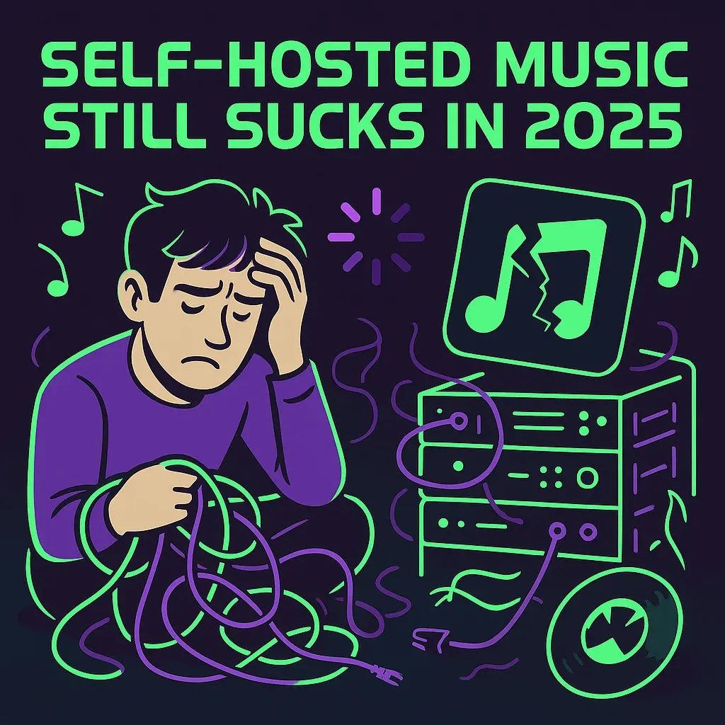 Self-Hosted Music Still Sucks in 2026
